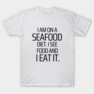 I am on a Seafood Diet T-Shirt